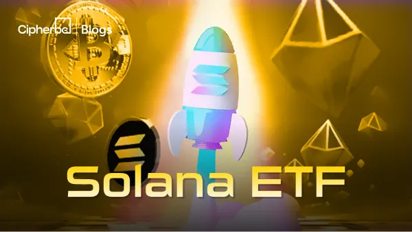 Solana ETF: Next Step to Invest Cryptocurrency?
